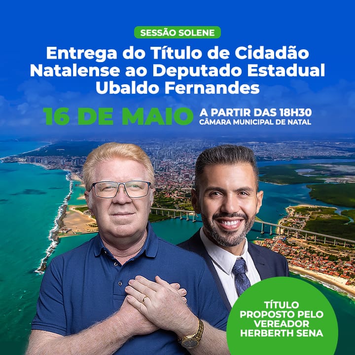 Read more about the article Ex-vereador de Natal, deputado Ubaldo Fernandes receberá título de cidadão natalense