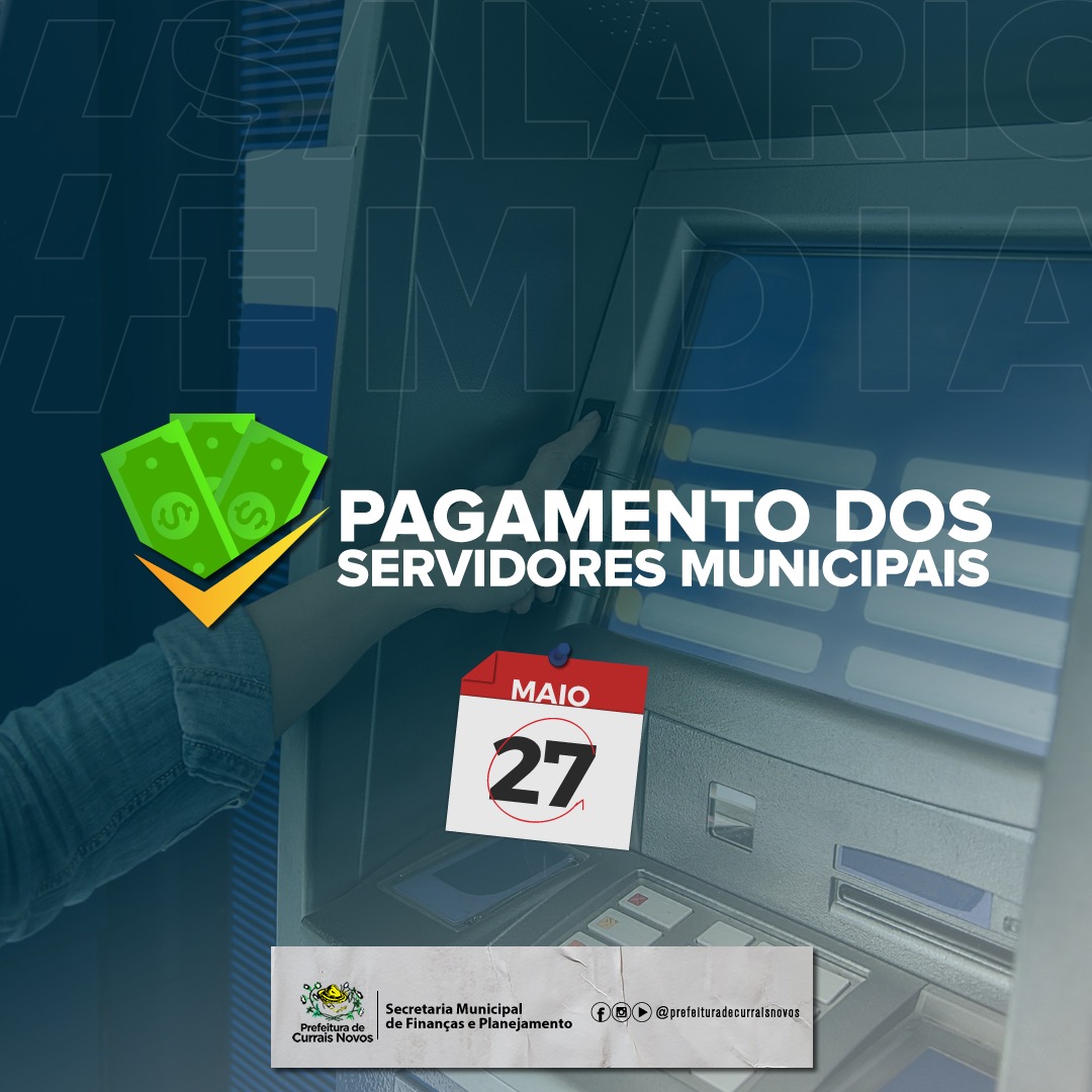 Read more about the article PREFEITURA DE CURRAIS NOVOS ANTECIPA PARA HOJE (27) PAGAMENTO DO FUNCIONALISMO MUNICIPAL